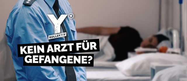 Bis einer stirbt · Kein Arzt für Gefangene?