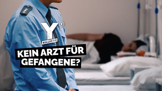 Bis einer stirbt · Kein Arzt für Gefangene?